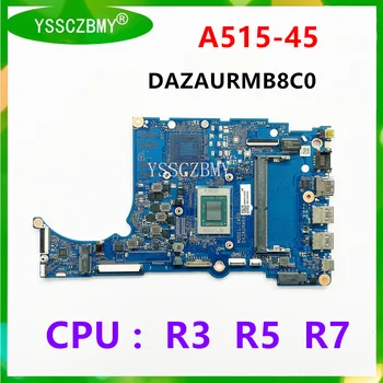 DAZAURMB8C0 základná Doska Pre Acer Aspier A515-45 Notebook základná Doska S procesorom R3 / R5 / R7 / NBHVZ11001 / NBHVZ11003 doske