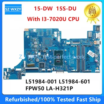 Renovované Pre HP 15-DW 15S-DU Notebook Doska S I3-7020U CPU L51984-001 L51984-601 FPW50 LA-H321P DDR4 MB 100% Testované